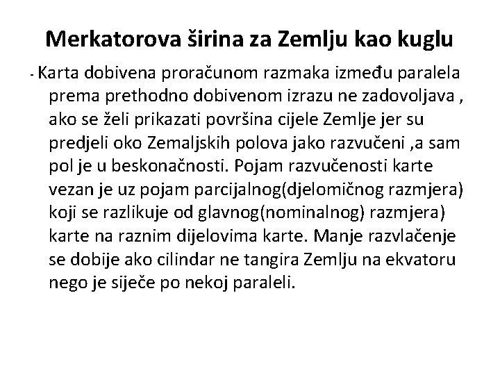 Merkatorova širina za Zemlju kao kuglu - Karta dobivena proračunom razmaka između paralela prema