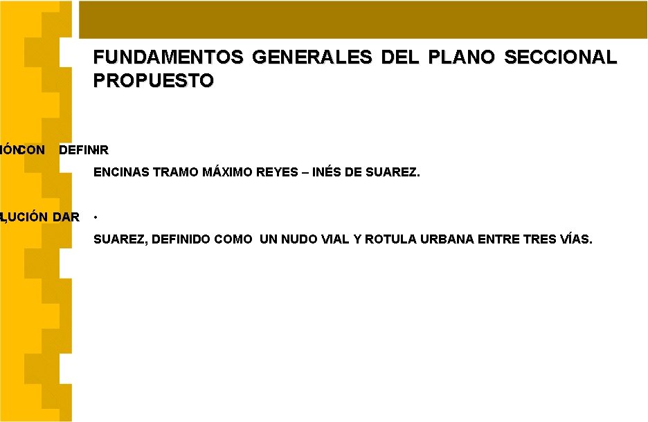 IÓNCON FUNDAMENTOS GENERALES DEL PLANO SECCIONAL PROPUESTO DEFINIR • A, LUCIÓN DAR ENCINAS TRAMO