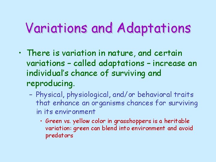 Variations and Adaptations • There is variation in nature, and certain variations – called