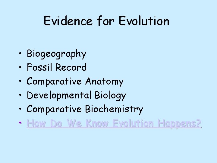 Evidence for Evolution • • • Biogeography Fossil Record Comparative Anatomy Developmental Biology Comparative