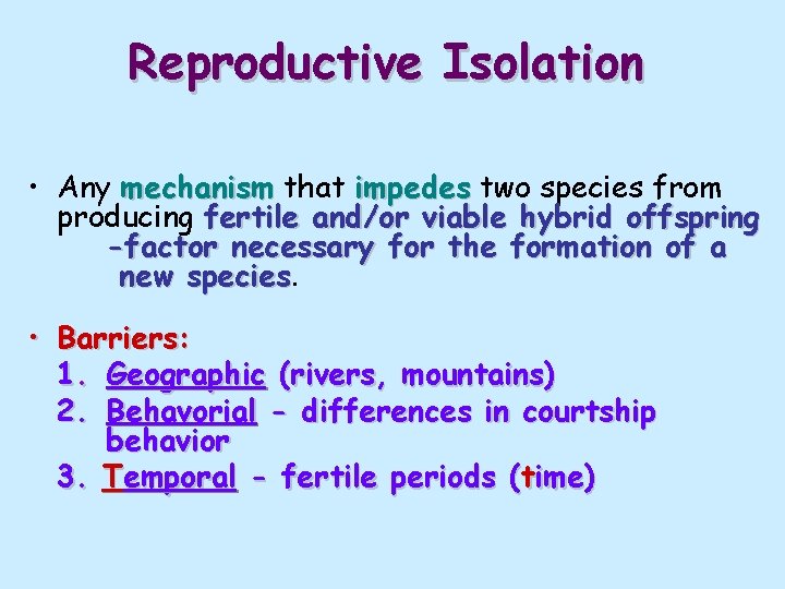 Reproductive Isolation • Any mechanism that impedes two species from producing fertile and/or viable