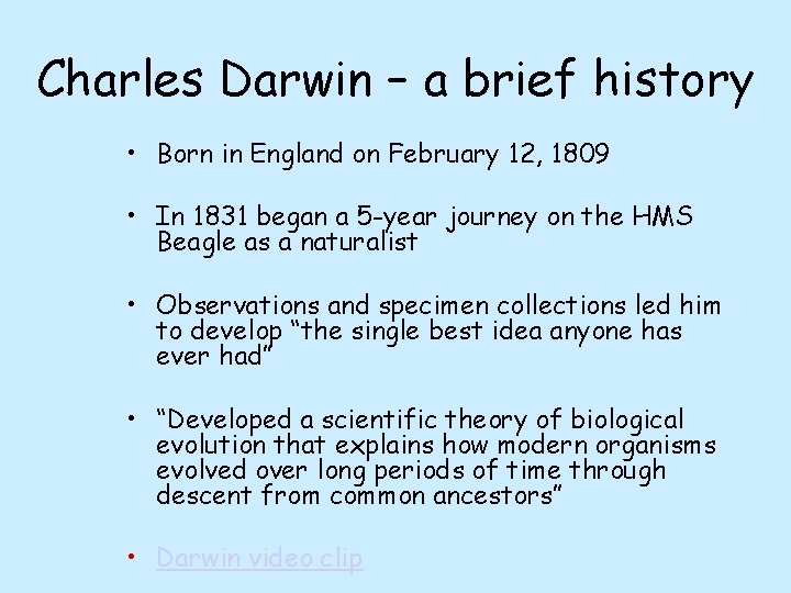 Charles Darwin – a brief history • Born in England on February 12, 1809