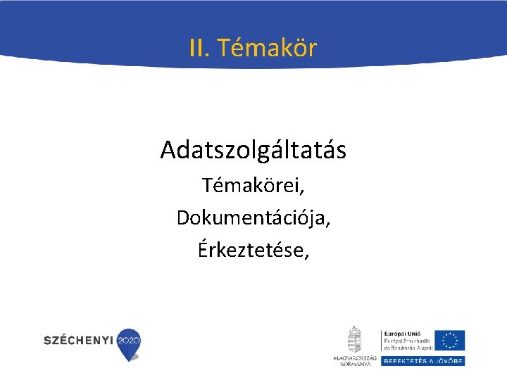 II. Témakör Adatszolgáltatás Témakörei, Dokumentációja, Érkeztetése, 