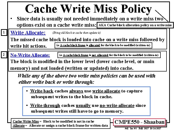 Cache Write Miss Policy 1 • Since data is usually not needed immediately on