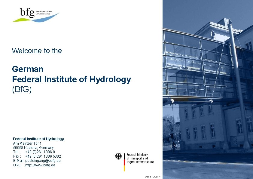 Welcome to the German Federal Institute of Hydrology (Bf. G) Federal Institute of Hydrology Welcome to the German Federal Institute of Hydrology (Bf. G) Federal Institute of Hydrology