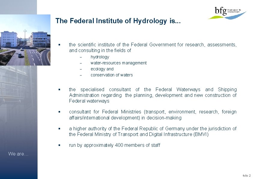 The Federal Institute of Hydrology is. . . § the scientific institute of the The Federal Institute of Hydrology is. . . § the scientific institute of the