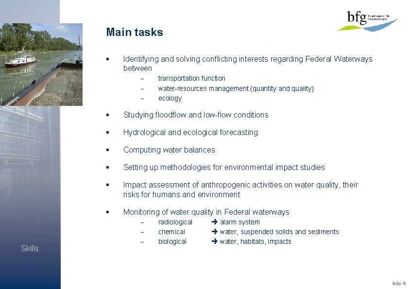 Main tasks § Identifying and solving conflicting interests regarding Federal Waterways between - Skills Main tasks § Identifying and solving conflicting interests regarding Federal Waterways between - Skills
