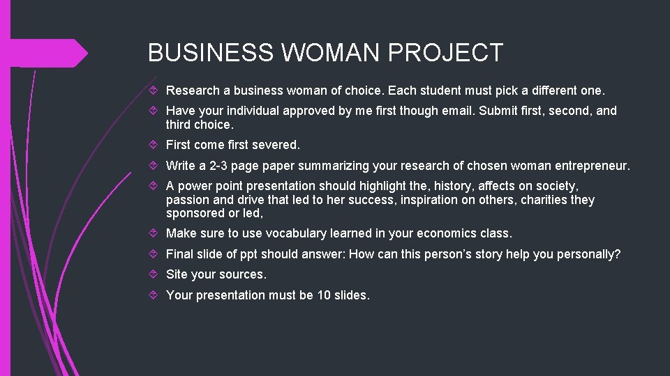 BUSINESS WOMAN PROJECT Research a business woman of choice. Each student must pick a