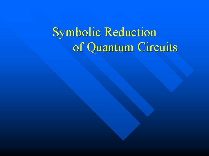 Symbolic Reduction of Quantum Circuits 