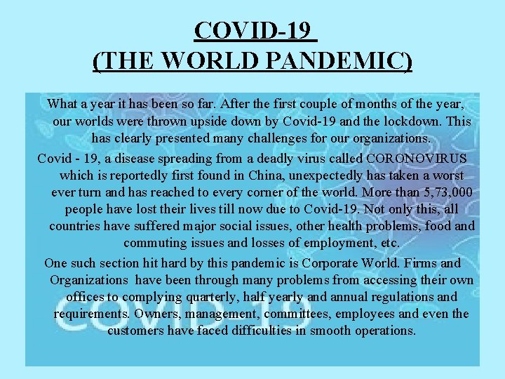 COVID-19 (THE WORLD PANDEMIC) What a year it has been so far. After the