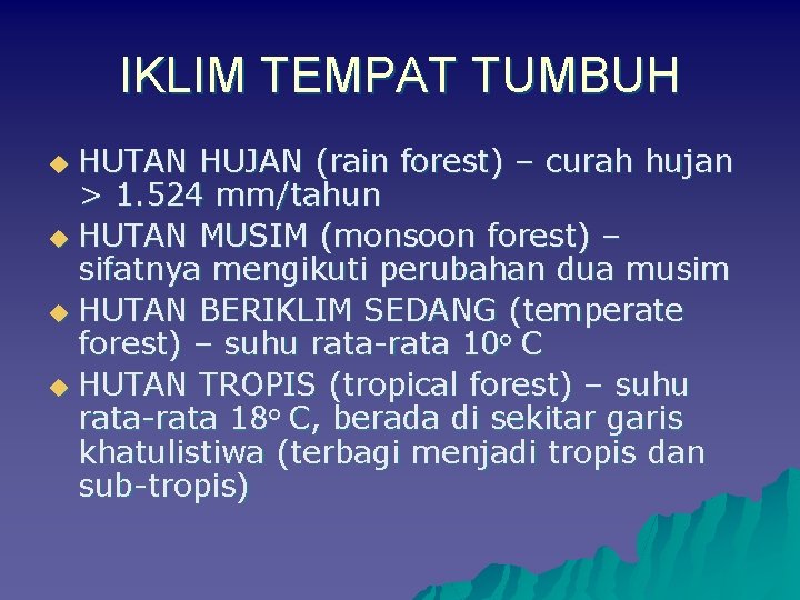 IKLIM TEMPAT TUMBUH HUTAN HUJAN (rain forest) – curah hujan > 1. 524 mm/tahun