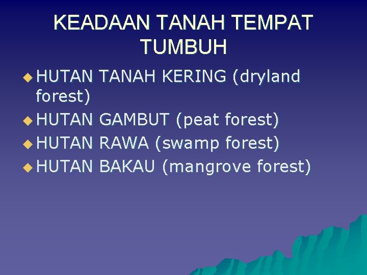 KEADAAN TANAH TEMPAT TUMBUH u HUTAN forest) u HUTAN TANAH KERING (dryland GAMBUT (peat