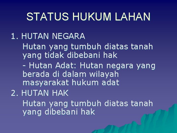 STATUS HUKUM LAHAN 1. HUTAN NEGARA Hutan yang tumbuh diatas tanah yang tidak dibebani