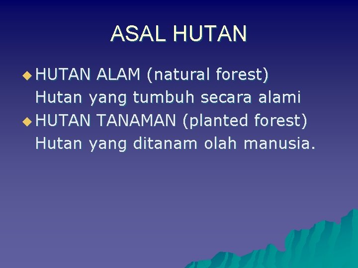 ASAL HUTAN u HUTAN ALAM (natural forest) Hutan yang tumbuh secara alami u HUTAN