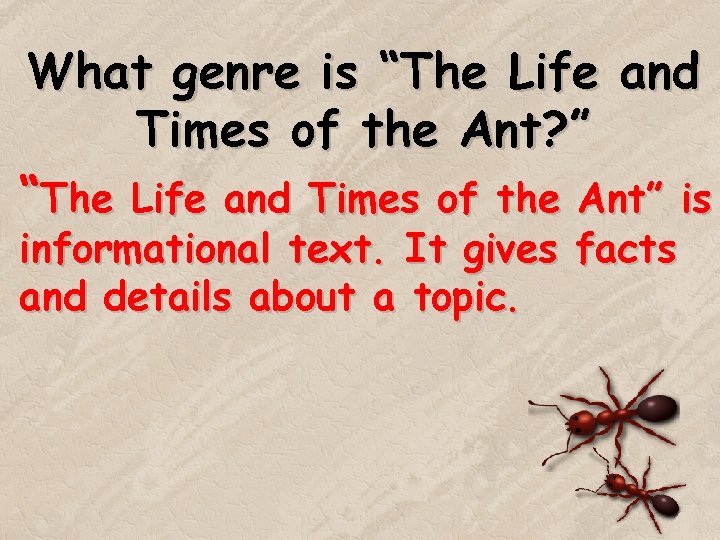 What genre is “The Life and Times of the Ant? ” “The Life and What genre is “The Life and Times of the Ant? ” “The Life and