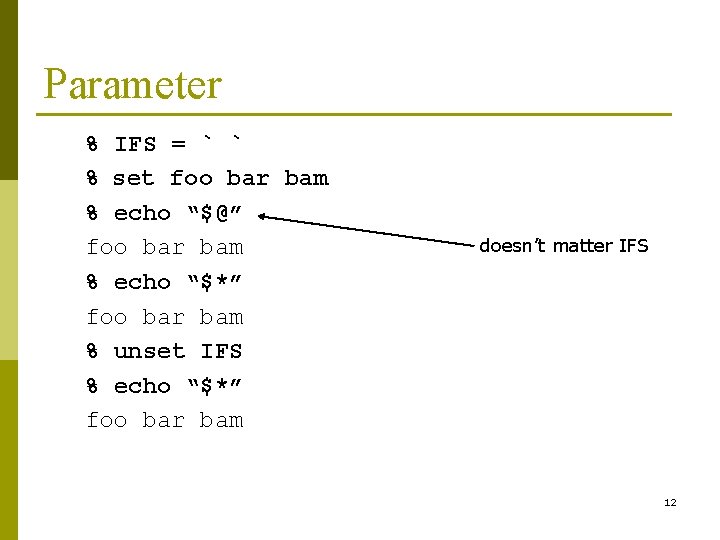 Parameter % IFS = ` ` % set foo bar bam % echo “$@”