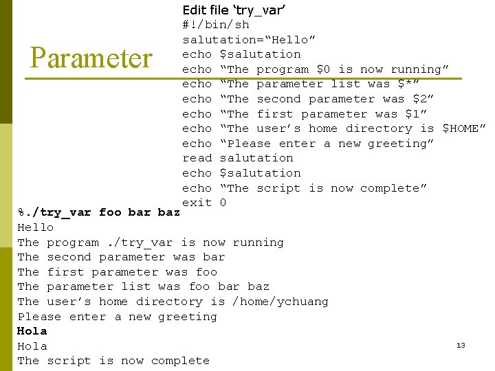 Parameter Edit file ‘try_var’ #!/bin/sh salutation=“Hello” echo $salutation echo “The program $0 is now