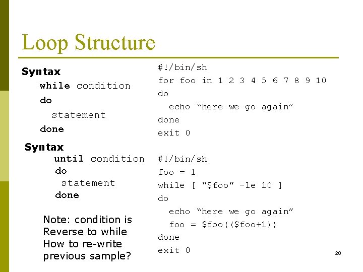 Loop Structure Syntax while condition do statement done Syntax until condition do statement done
