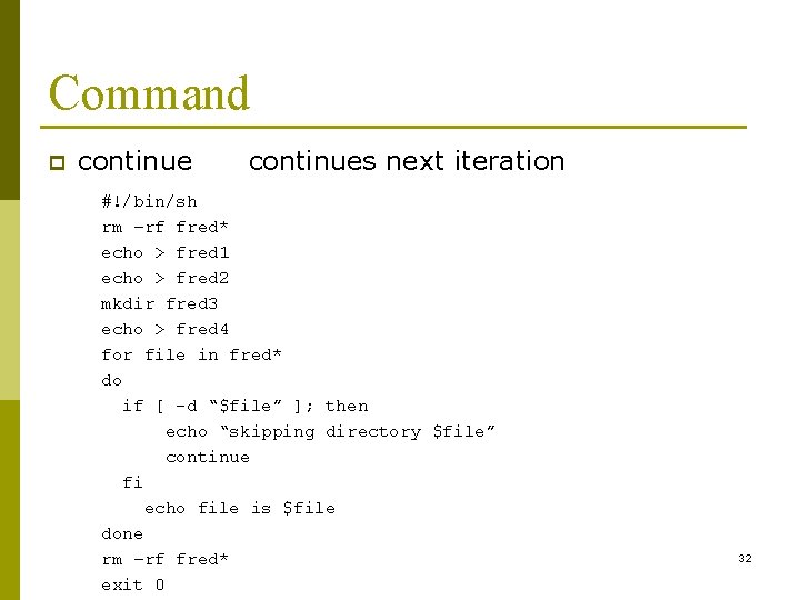 Command p continues next iteration #!/bin/sh rm –rf fred* echo > fred 1 echo