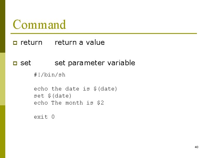 Command p return a value p set parameter variable #!/bin/sh echo the date is