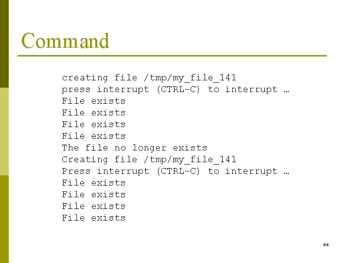 Command creating file /tmp/my_file_141 press interrupt (CTRL-C) to interrupt … File exists The file