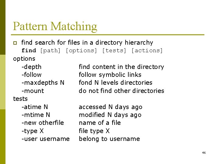 Pattern Matching find search for files in a directory hierarchy find [path] [options] [tests]