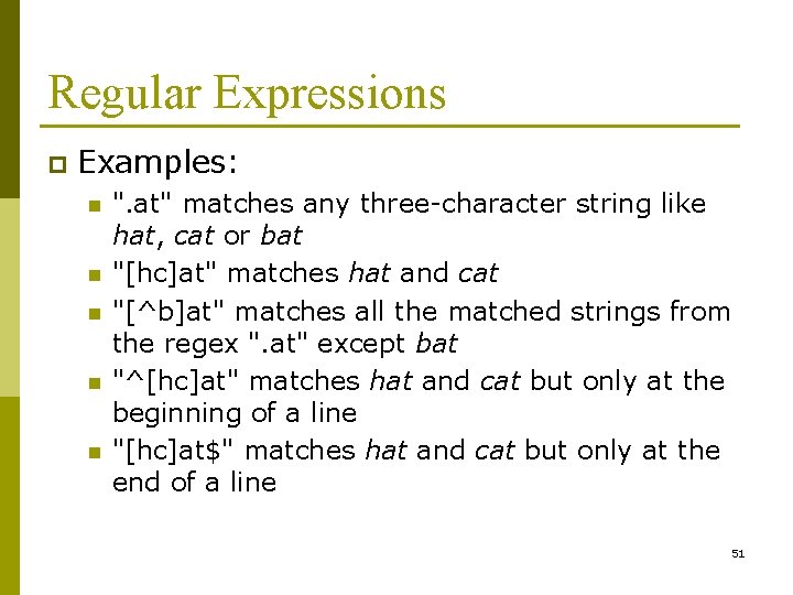 Regular Expressions p Examples: n n n ". at" matches any three-character string like