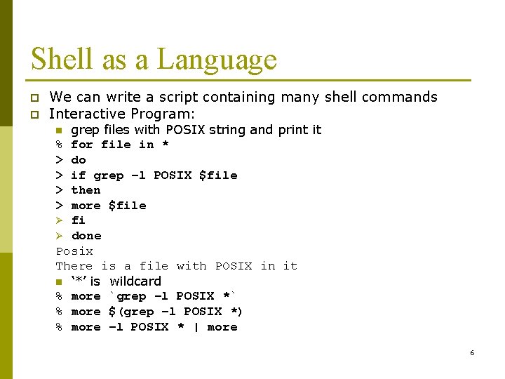 Shell as a Language p p We can write a script containing many shell