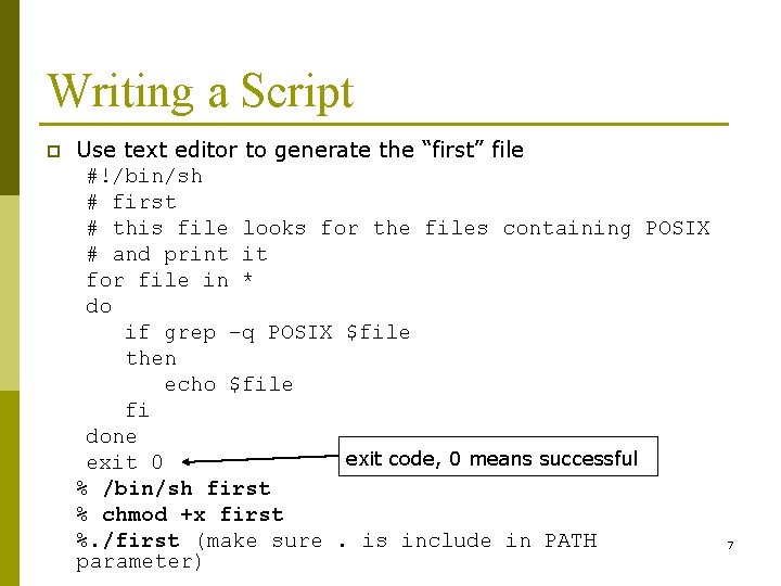 Writing a Script p Use text editor to generate the “first” file #!/bin/sh #
