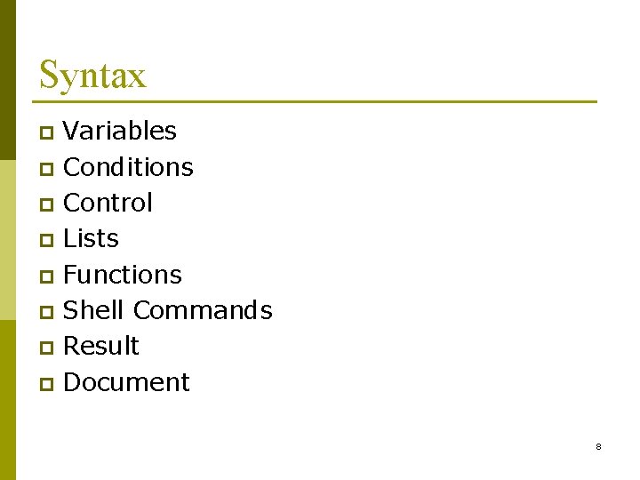 Syntax Variables p Conditions p Control p Lists p Functions p Shell Commands p