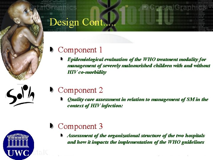 Design Cont. . . Component 1 Epidemiological evaluation of the WHO treatment modality for
