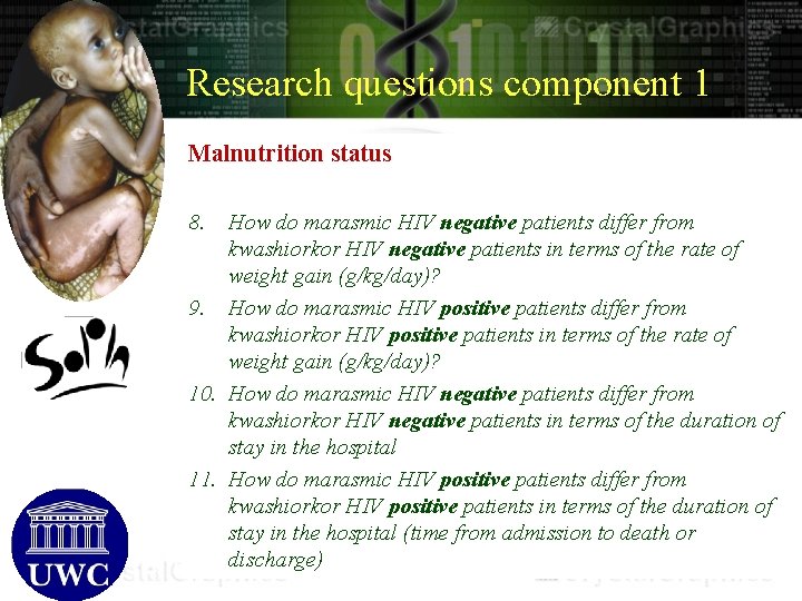 Research questions component 1 Malnutrition status 8. How do marasmic HIV negative patients differ