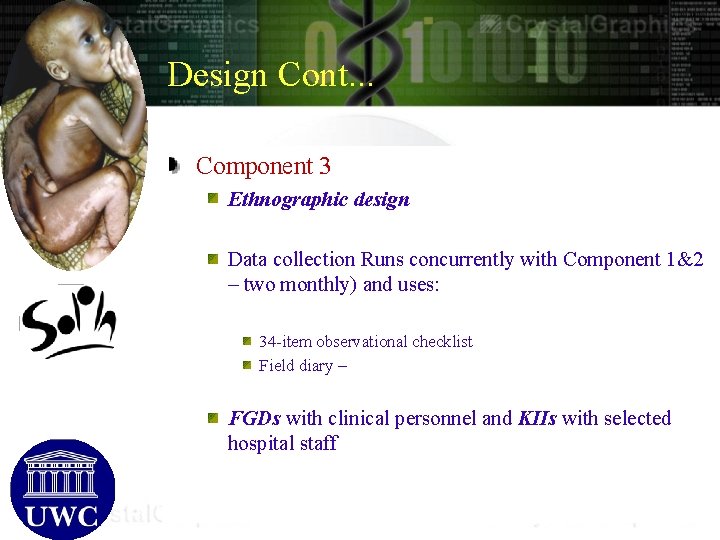 Design Cont. . . Component 3 Ethnographic design Data collection Runs concurrently with Component