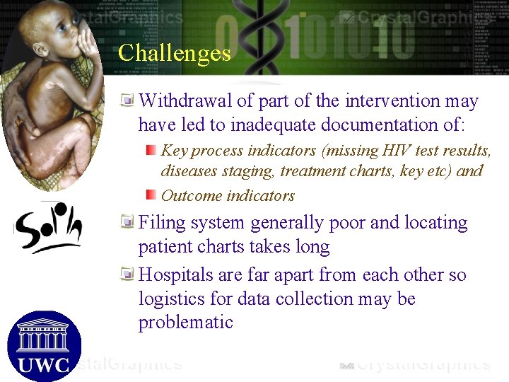 Challenges Withdrawal of part of the intervention may have led to inadequate documentation of: