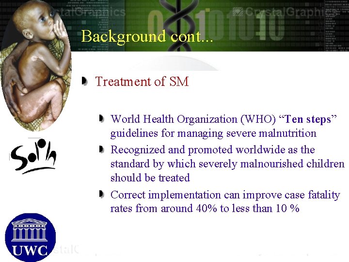 Background cont. . . Treatment of SM World Health Organization (WHO) “Ten steps” guidelines