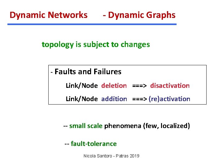 Dynamic Networks - Dynamic Graphs topology is subject to changes - Faults and Failures