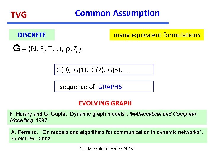 TVG Common Assumption DISCRETE many equivalent formulations G = (N, E, T, ψ, ρ,