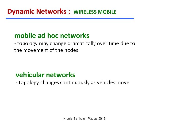 Dynamic Networks : WIRELESS MOBILE mobile ad hoc networks - topology may change dramatically