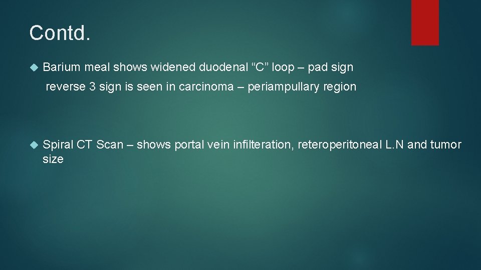 Contd. Barium meal shows widened duodenal “C” loop – pad sign reverse 3 sign