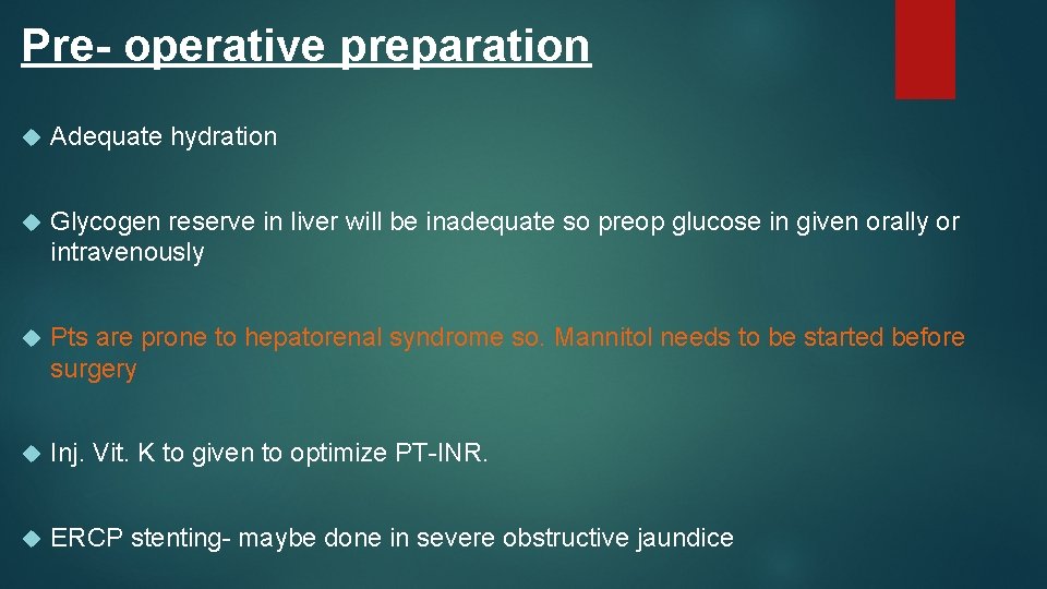 Pre- operative preparation Adequate hydration Glycogen reserve in liver will be inadequate so preop