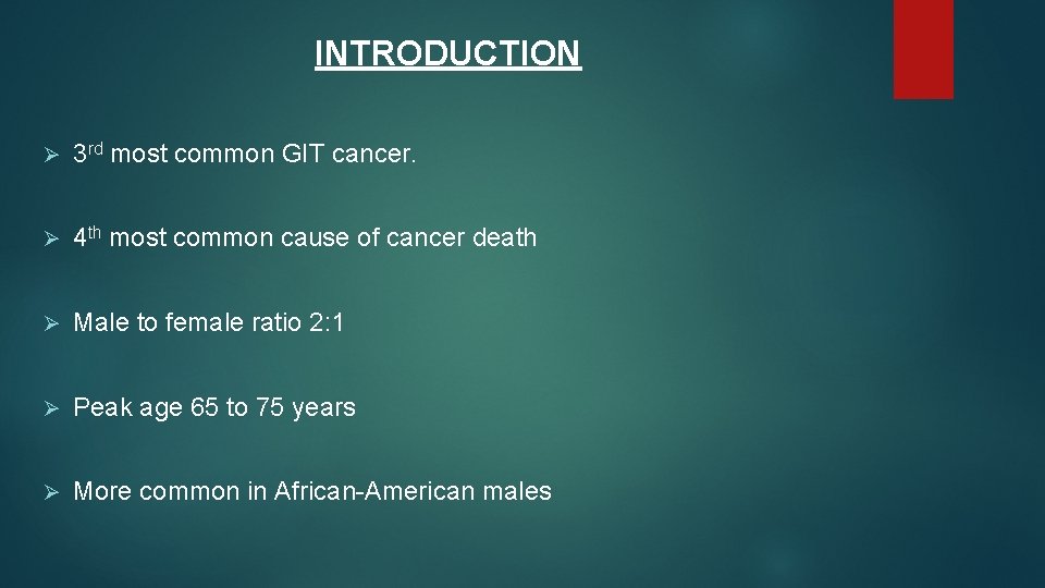 INTRODUCTION Ø 3 rd most common GIT cancer. Ø 4 th most common cause