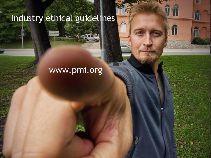 Industry ethical guidelines www. pmi. org 