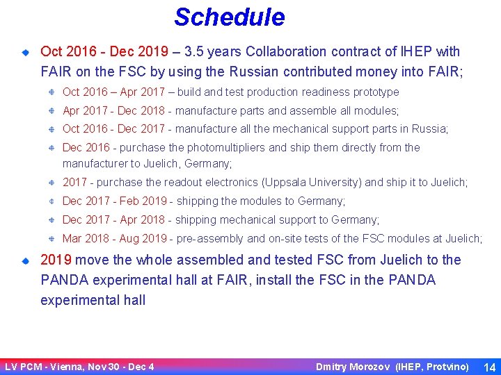 Schedule Oct 2016 - Dec 2019 – 3. 5 years Collaboration contract of IHEP