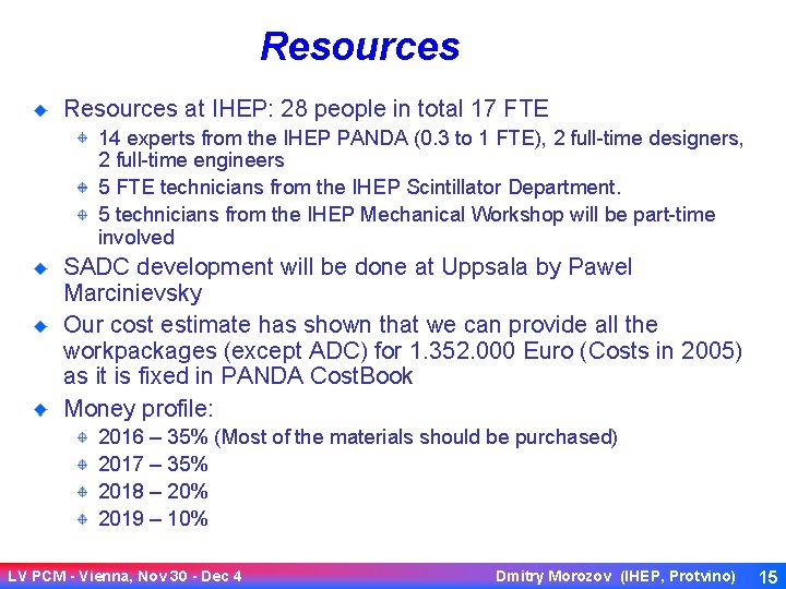 Resources at IHEP: 28 people in total 17 FTE 14 experts from the IHEP