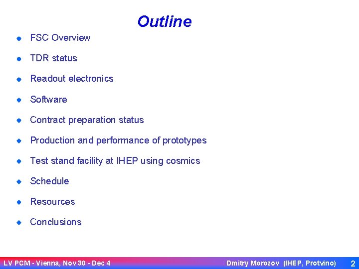 Outline FSC Overview TDR status Readout electronics Software Contract preparation status Production and performance