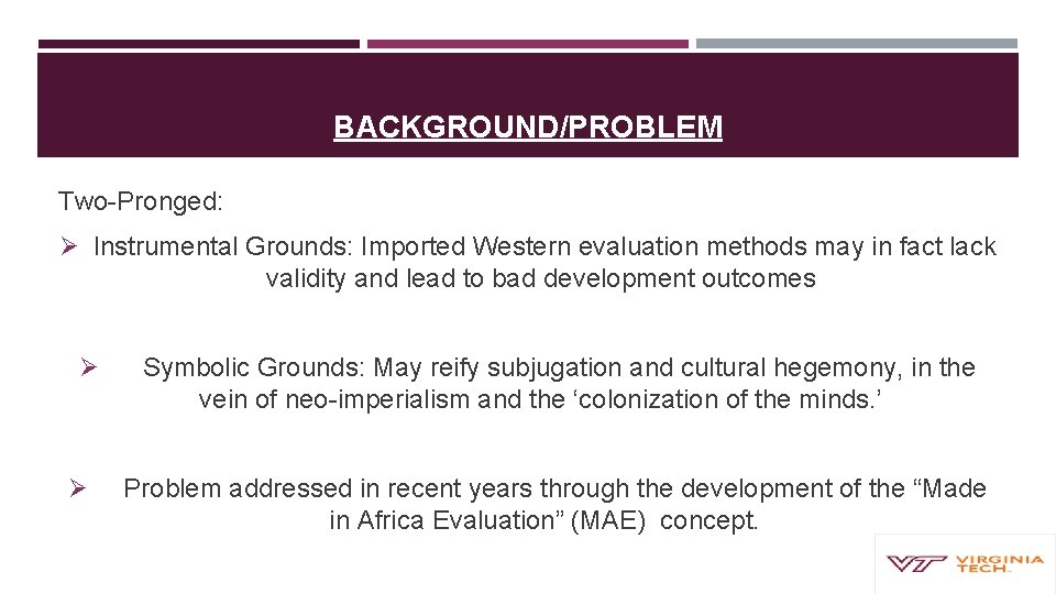 BACKGROUND/PROBLEM Two-Pronged: Ø Instrumental Grounds: Imported Western evaluation methods may in fact lack validity