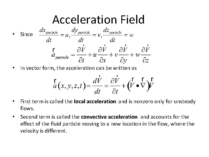 Acceleration Field • Since • In vector form, the acceleration can be written as Acceleration Field • Since • In vector form, the acceleration can be written as