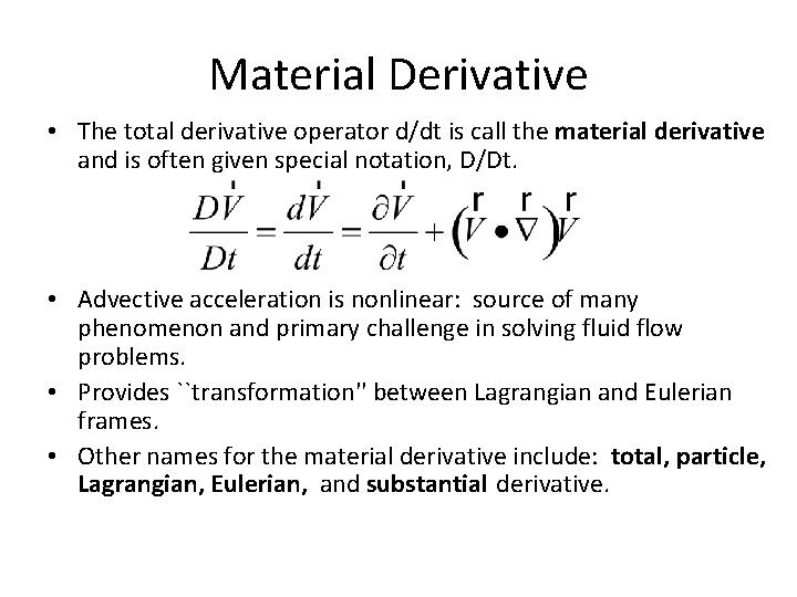 Material Derivative • The total derivative operator d/dt is call the material derivative and Material Derivative • The total derivative operator d/dt is call the material derivative and