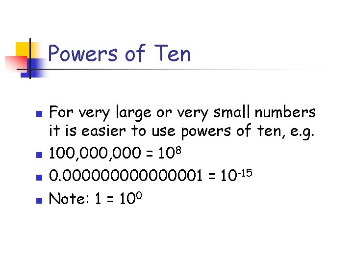 Powers of Ten n n For very large or very small numbers it is Powers of Ten n n For very large or very small numbers it is