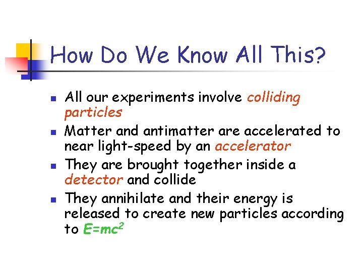 How Do We Know All This? n n All our experiments involve colliding particles How Do We Know All This? n n All our experiments involve colliding particles
